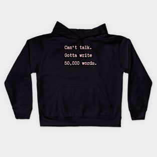 Gotta Write 50,000 Words Kids Hoodie